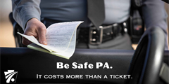 Be Safe PA. It Costs More Than a Ticket.